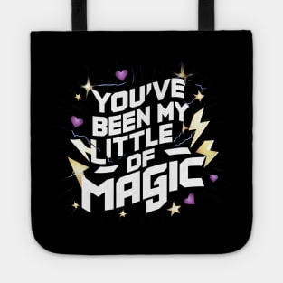 You've Been My Little Bit Of Magic Tote