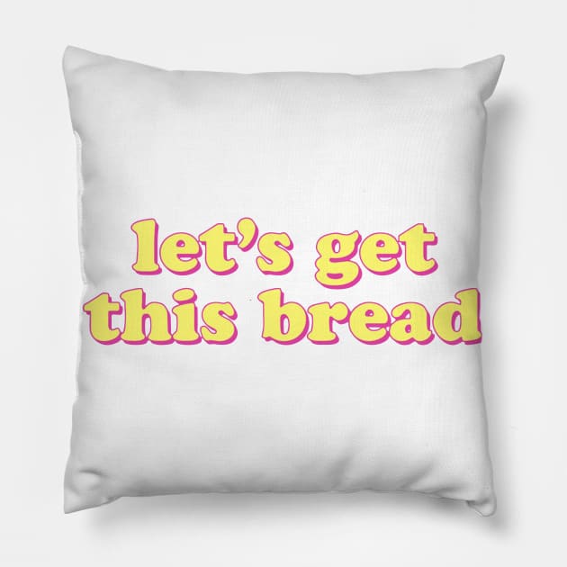 Lets Get This Bread Pillow by Nayo Draws