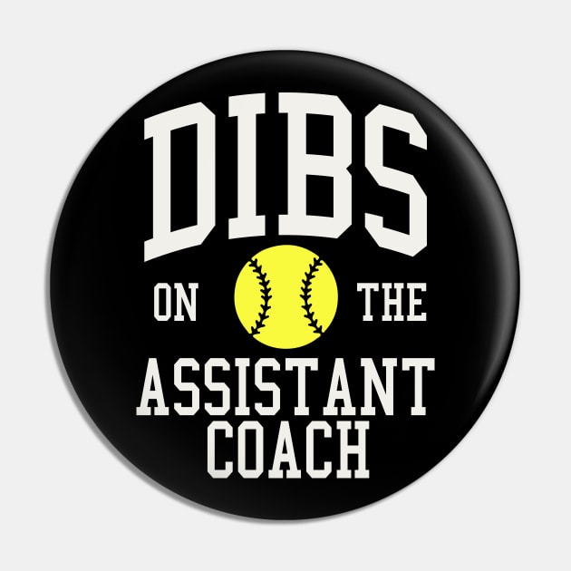 Dibs on the Assistant Coach Softball Wife Girlfriend Pin by PodDesignShop