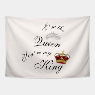 I'm the Queen, You're my King Tapestry