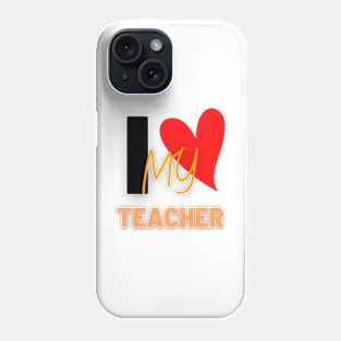 I love my teacher Phone Case