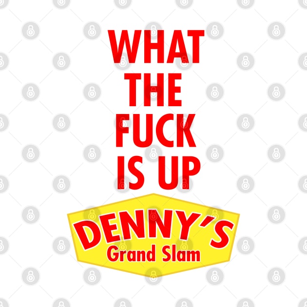 WTF is up dennys by grinningmasque