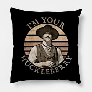 I'm Your Huckleberry Pillow