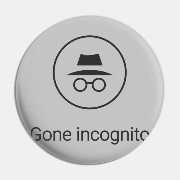 Gone Incognito Pin by teeleoshirts