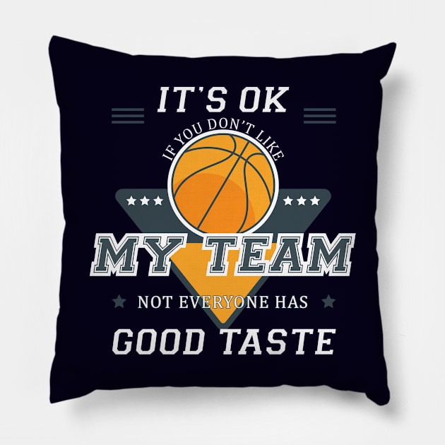 IT'S OK IF YOU DON'T LIKE MY TEAM - BASKETBALL Pillow by Didier97