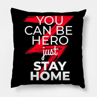 You can be hero just stay home Pillow