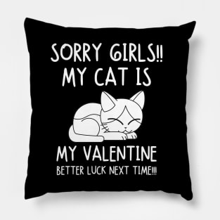 Sorry girls! My cat is my valentine. Better luck next time! Pillow