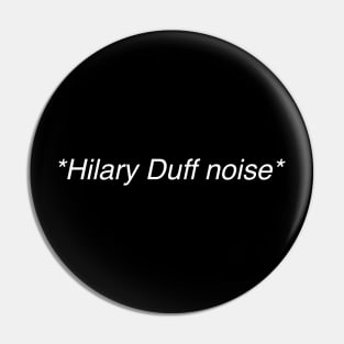 Hilary Duff Noise Pin