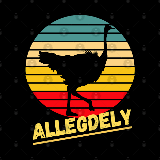 Allegedly Ostrich Shirt Funny Vintage Flightless by Grove Designs