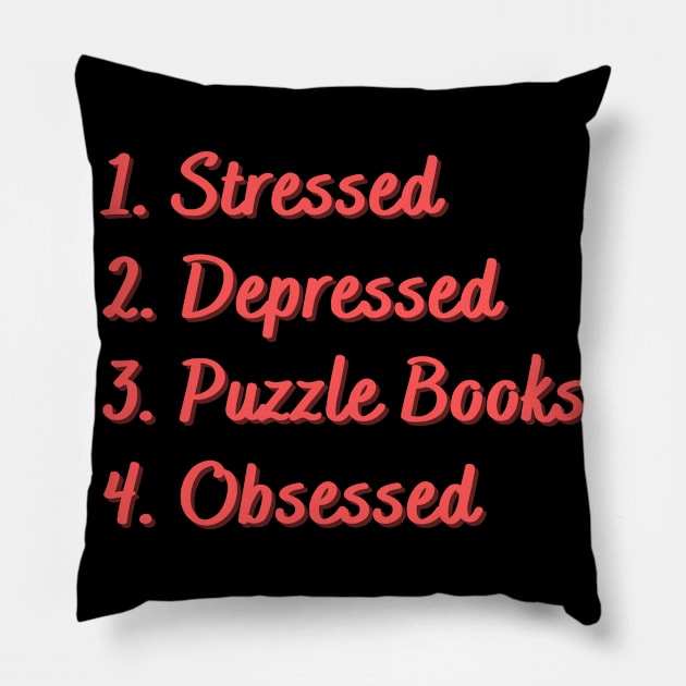 Stressed. Depressed. Puzzle Books. Obsessed. Pillow by Eat Sleep Repeat