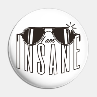 I am INSANE Pin