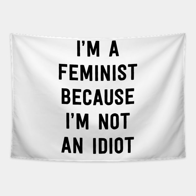 Feminist cause not an idiot Tapestry by Portals