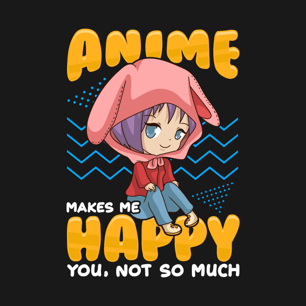 Funny Anime Makes Me Happy You, Not So Much Pun by theperfectpresents