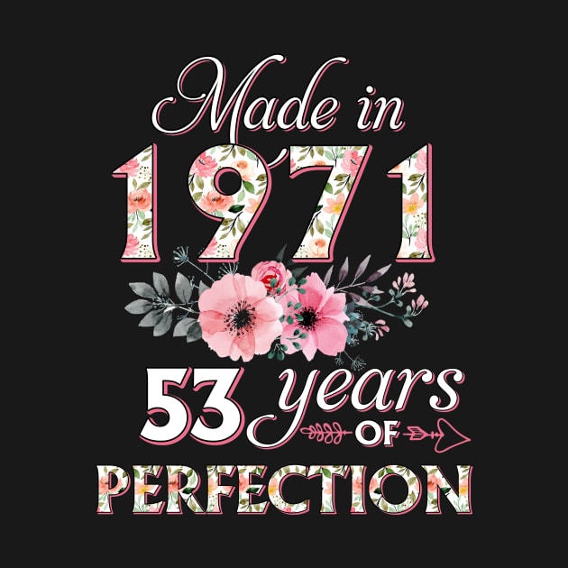 T4511971 Made in 1971 53 Years of Perfection Floral Parttern 53th Birthday for Women by Roti Sobek