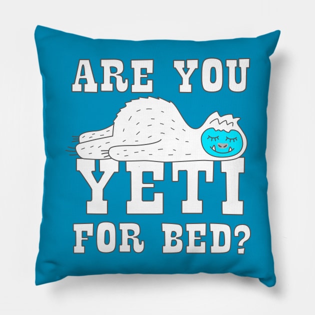 Are You Yeti For Bed Pillow by Barn Shirt USA