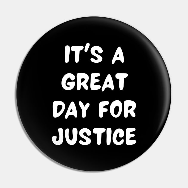 it's a great day for justice Pin by Word and Saying