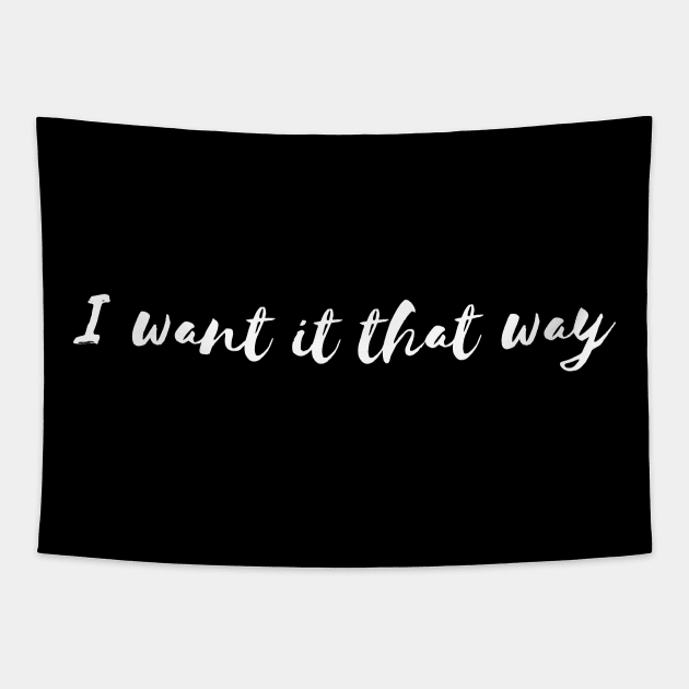 i want it that way Tapestry by Tees by broke