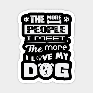 The more people I meet the more I love my dog Magnet