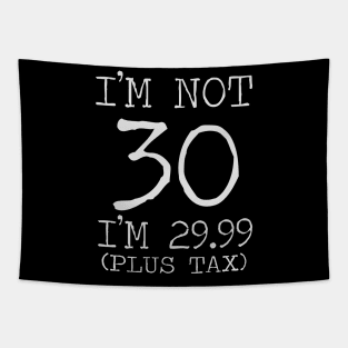 I'm not 30 I'm 29.99 plus tax 30th birthday gift Tapestry