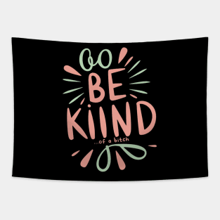 Be Kind Of A Bitch Funny Sarcastic Quote Tapestry