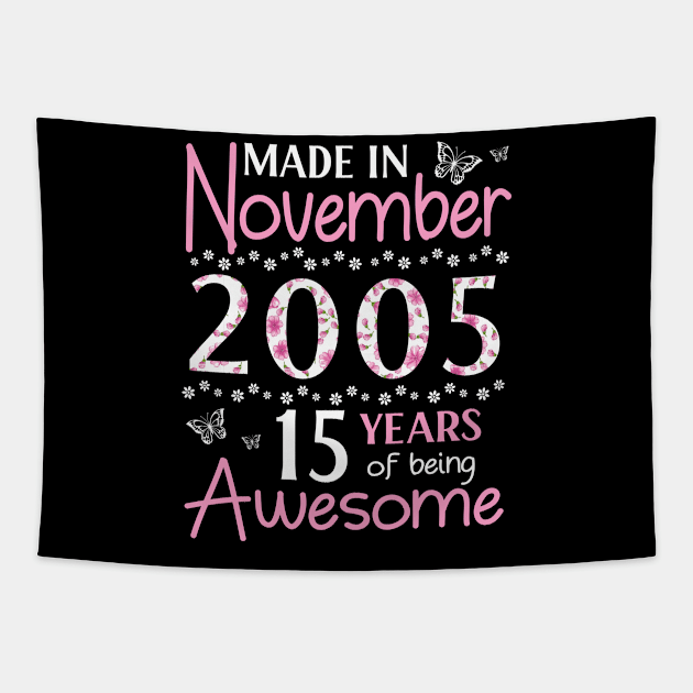 Mother Sister Wife Daughter Made In November 2005 Happy Birthday 15 Years Of Being Awesome To Me You Tapestry by Cowan79