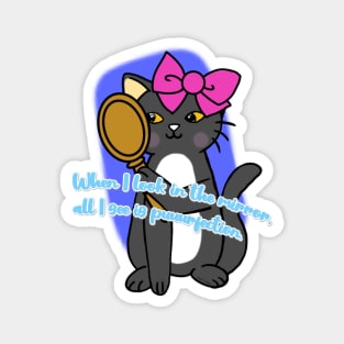 Cute cat with phrase " When I look in the mirror, all I see is puuurfection". Magnet