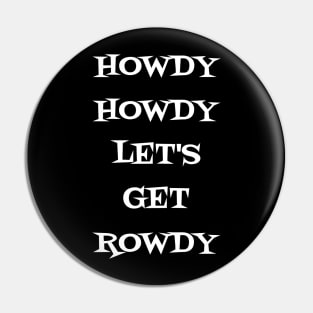 HOWDY ROWDY Pin