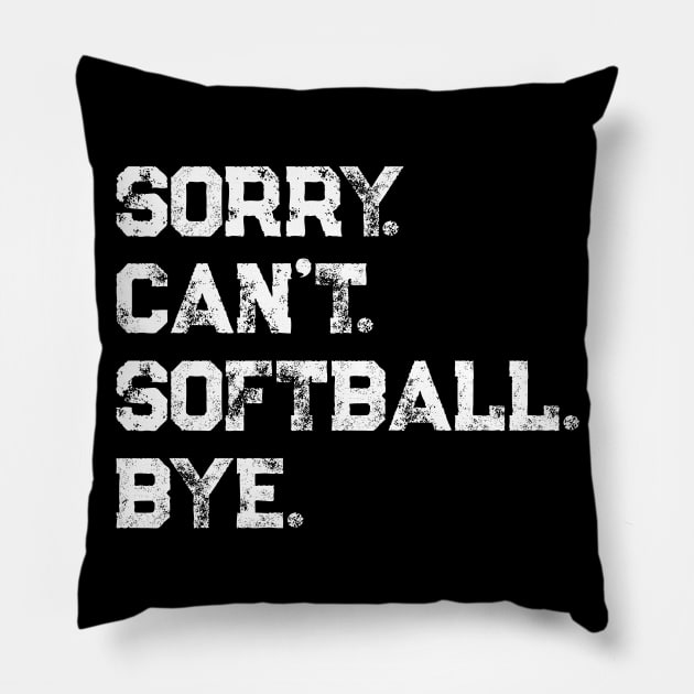 Sorry. Can't. Softball. Bye. Pillow by PerttyShirty