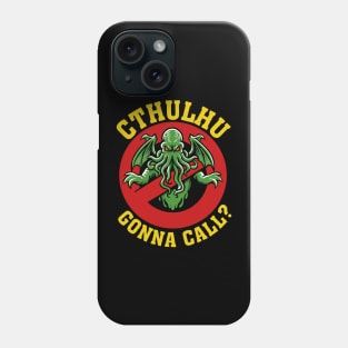 Cthulhu Gonna Call? Phone Case