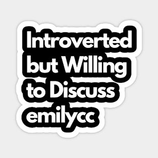 Introverted but Willing to Discuss emilycc Magnet