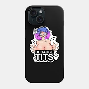 Because Tits Phone Case