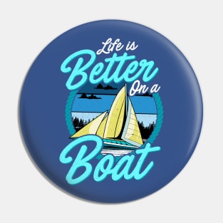 Life Is Better On A Boat Sailing Boating Pin