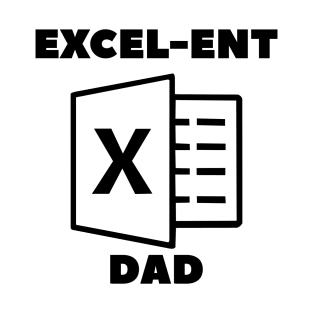 Excel-Ent Fathers Day Quotes T-Shirt