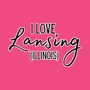 I Love Lansing, Illinois T-Shirt