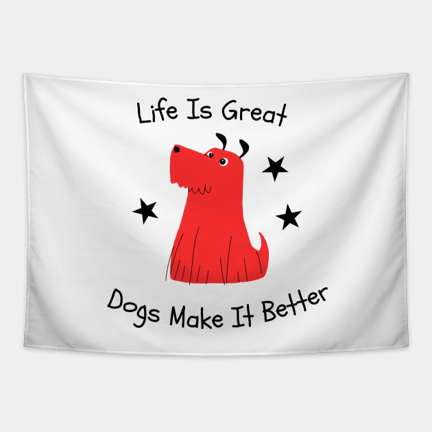 Life is great Dogs make it better Tapestry by PlusAdore