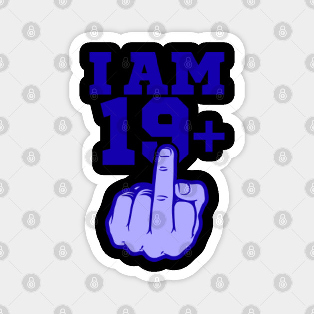 19th Birthday I Am 19 Middlefinger Gift Funny Birthday Magnet Teepublic