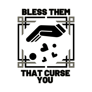 Bless Them That Curse You Biblical Quote T-Shirt