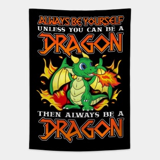 Always Be Yourself Unless You Can Be A Dragon Tapestry