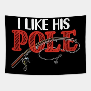 FUNNY I LIKE HIS POLE T SHIRT Tapestry