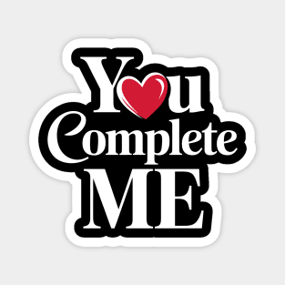 You Complete Me Magnet