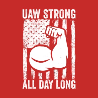 UAW Strong All Day Long T-Shirt