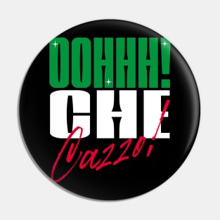 Oh che cazzo! Italian American slang Pin