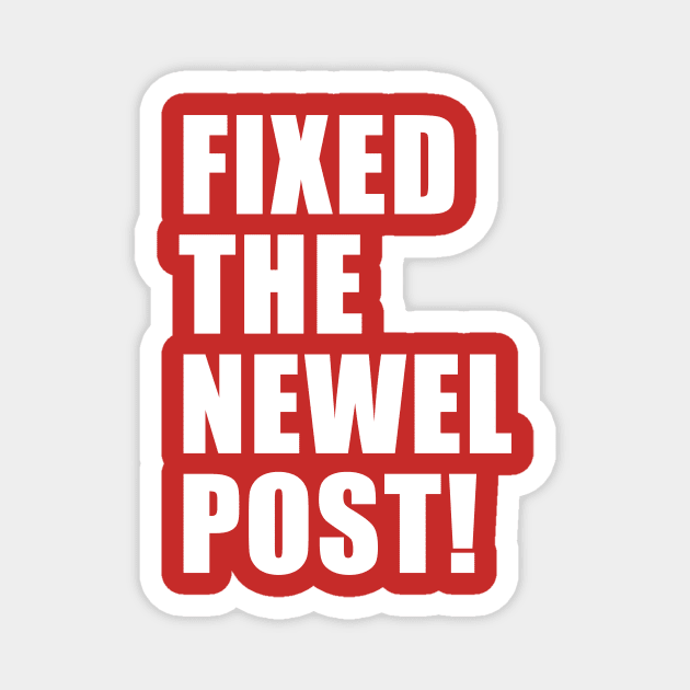 FIXED THE NEWEL POST! Magnet by CYCGRAPHX