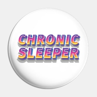 Chronic Sleeper Pin