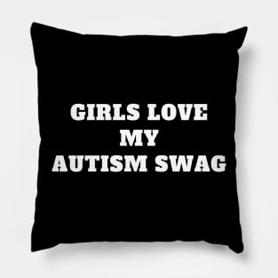 GIRLS LOVE MY AUTISM SWAG Pillow