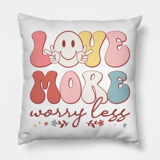 Love More Worry Less Pillow