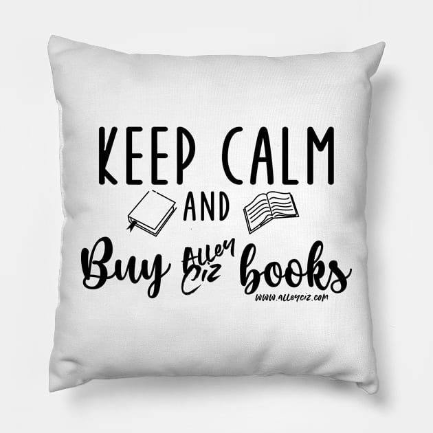 Keep Calm and Buy Pillow by Alley Ciz