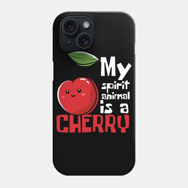 My Spirit Animal Is A Cherry Funny Phone Case by DesignArchitect