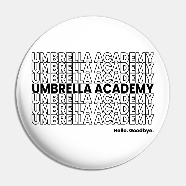 UMBRELLA ACADEMY. Hello. Goodbye. Black Umbrella Academy Pin