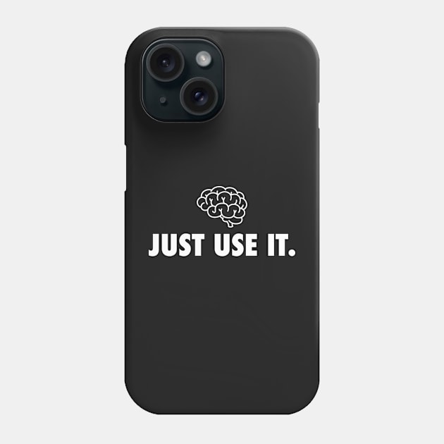 Just Use It Phone Case by Daribo